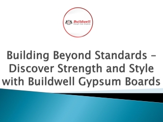 Building Beyond Standards – Discover Strength and Style with Buildwell Gypsum Boards