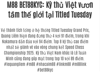M88 BET88KYC: Kỳ thủ Việt vươn tầm thế giới tại Titled Tuesday