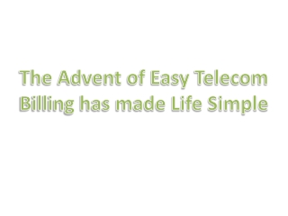 The Advent of Easy Telecom Billing has made Life Simple