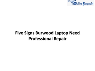 Five Signs Burwood Laptop Need Professional Repair