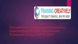 Strengthening Cybersecurity Governance Implementing the NIST Cybersecurity Framework Using COBIT® 2019