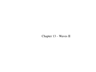 Chapter 13 – Waves II