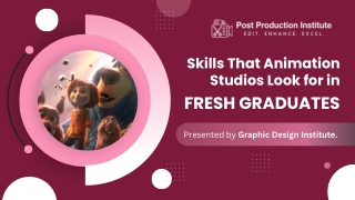 Skills That Animation Studios Look for in Fresh Graduates