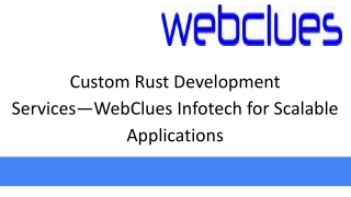 Custom Rust Development Services—WebClues Infotech for Scalable Applications