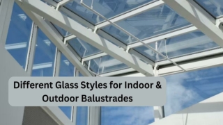 Different Glass Styles for Indoor & Outdoor Balustrades