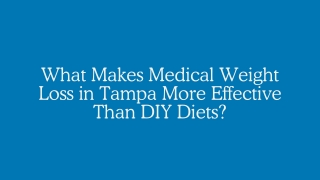 What Makes Medical Weight Loss in Tampa More Effective Than DIY Diets?