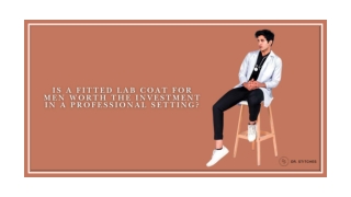 Is a Fitted Lab Coat for Men Worth the Investment in a Professional Setting?