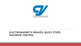 Electromagnetic Brakes Quick Stops, Maximum Control