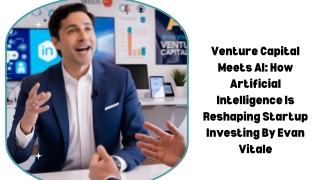 Venture Capital Meets AI How Artificial Intelligence Is Reshaping Startup Investing By Evan Vitale