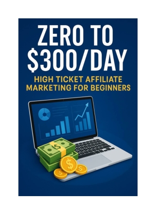 Zero to $300/Day: High Ticket Affiliate Marketing for Beginners