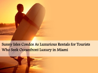 Sunny Isles Condos As Luxurious Rentals for Tourists