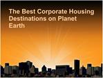 The Best Corporate Housing Destinations on Planet Earth