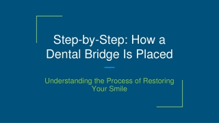 Step-by-Step_ How a Dental Bridge Is Placed