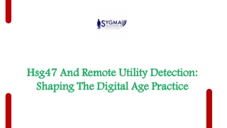 HSG47 AND REMOTE UTILITY DETECTION: SHAPING THE DIGITAL AGE PRACTICE