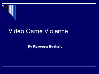 Video Game Violence