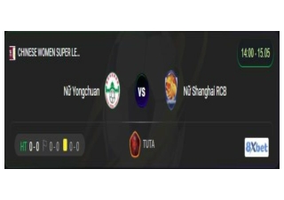 Xem trực tiếp Nữ Yongchuan vs Nữ Shanghai RCB vào lúc 14:00, ngày 15/05/2025