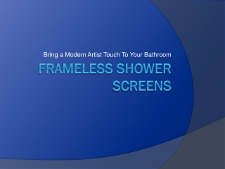 Frameless Shower Screens: Bring a Modern Artist Touch To You