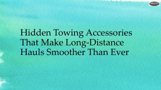 Hidden Towing Accessories That Make Long-Distance Hauls Smoother Than Ever