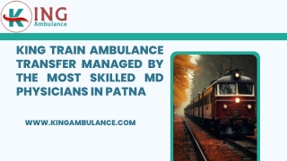 King Train Ambulance Service in Patna and Ranchi provides your loved one with a great medical experience