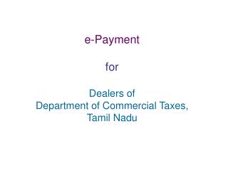 e-Payment for Dealers of Department of Commercial Taxes, Tamil Nadu