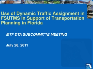 Use of Dynamic Traffic Assignment in FSUTMS in Support of Transportation Planning in Florida