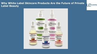 Why White Label Skincare Products Are the Future of Private Label Beauty