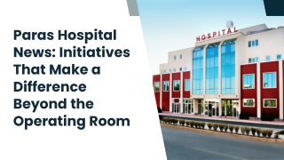 Paras Hospital News: Initiatives That Make a Difference Beyond the Operating
