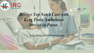 Receive Top-Notch Care with King Train Ambulance in Patna and Bangalore