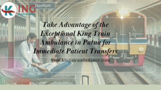 Take Advantage of the King Train Ambulance Service in Patna and Ranchi at an Extremely Affordable Price