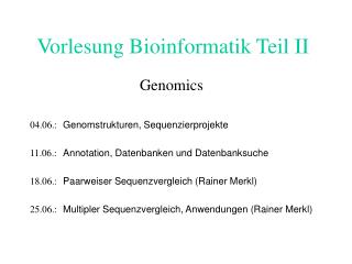 Vorlesung Bioinformatik Teil II