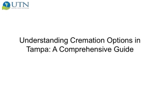 Understanding Cremation Options in Tampa_ A Comprehensive Guide