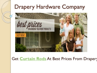 Need Curtain Rods At Best Prices-Call Drapery