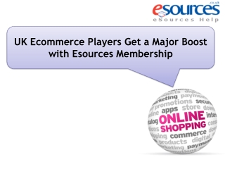 UK Ecommerce Players Get a Major Boost with Esources Members