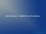 Sam Ibraham- A Skilled Nurse Practitioner