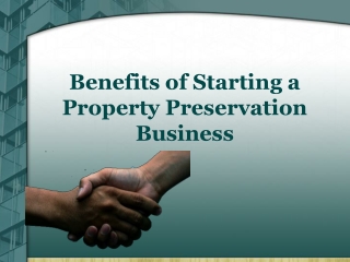 Benefits of Starting a Property Preservation Business