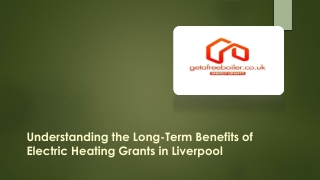 Understanding the Long-Term Benefits of Electric Heating Grants in Liverpool