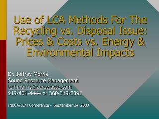 Use of LCA Methods For The Recycling vs. Disposal Issue: Prices & Costs vs. Energy & Environmental Impacts