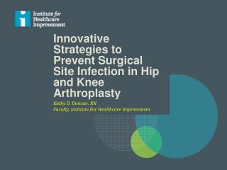 Innovative Strategies to Prevent Surgical Site Infection in Hip and Knee Arthroplasty