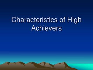 Characteristics of High Achievers