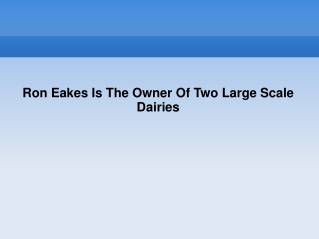 Ron Eakes Is The Owner Of Two Large Scale Dairies