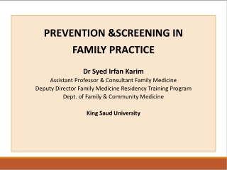 PREVENTION &SCREENING IN FAMILY PRACTICE Dr Syed Irfan Karim