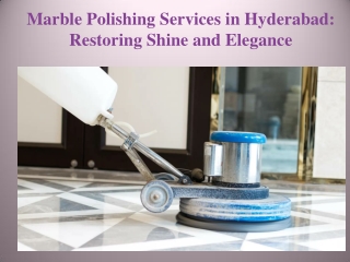 Marble Polishing Services in Hyderabad Restoring Shine and Elegance