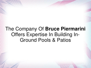 The Company Of Bruce Piermarini Is Expert In In-Ground Pools