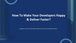 How To Make Your Developers Happy & Deliver Faster?