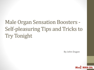 Male Organ Sensation Boosters - Self-pleasuring Tips