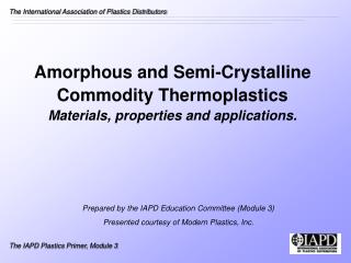 Amorphous and Semi-Crystalline Commodity Thermoplastics Materials, properties and applications.