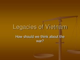 Legacies of Vietnam