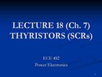 LECTURE 18 Ch. 7 THYRISTORS SCRs