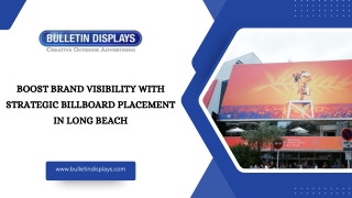 Boost Brand Visibility with Strategic Billboard Placement in Long Beach