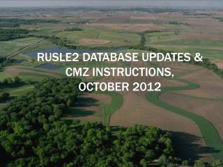 RUSLE2 Database Updates &amp; CMZ Instructions, October 2012